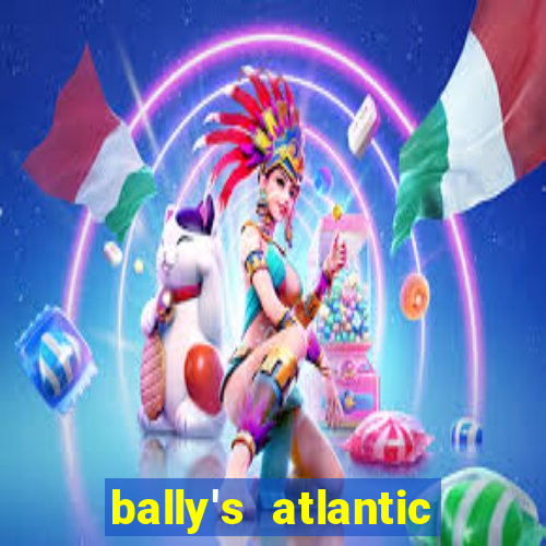 bally's atlantic city hotel & casino