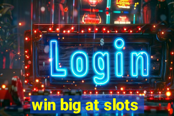 win big at slots