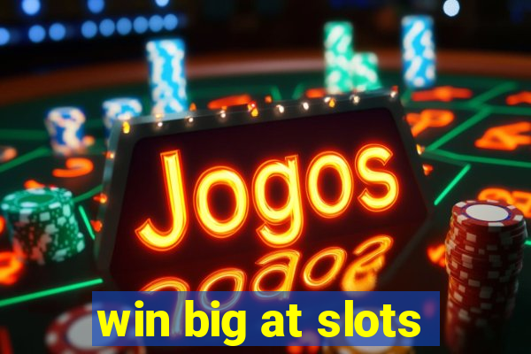 win big at slots