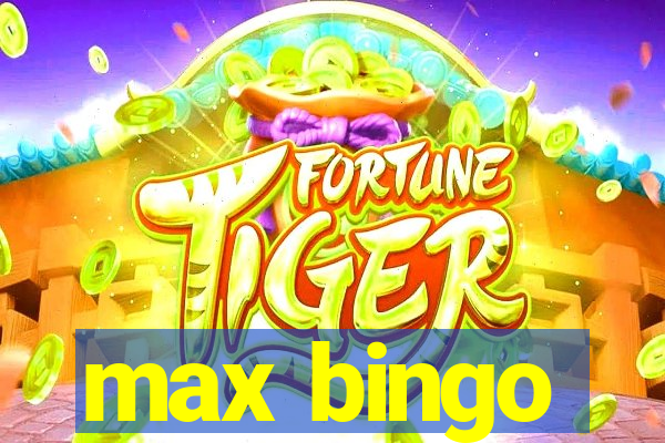 max bingo