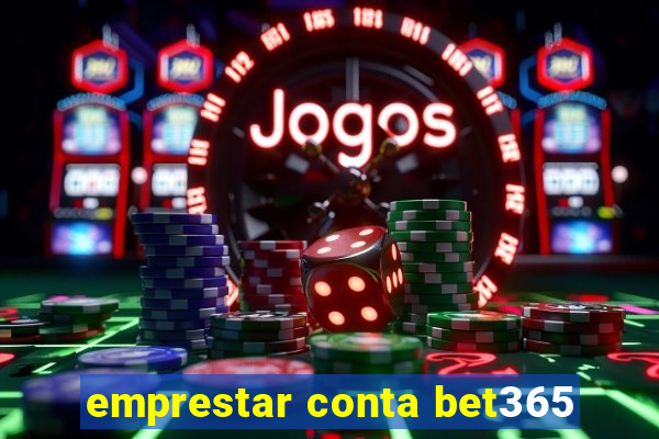 emprestar conta bet365