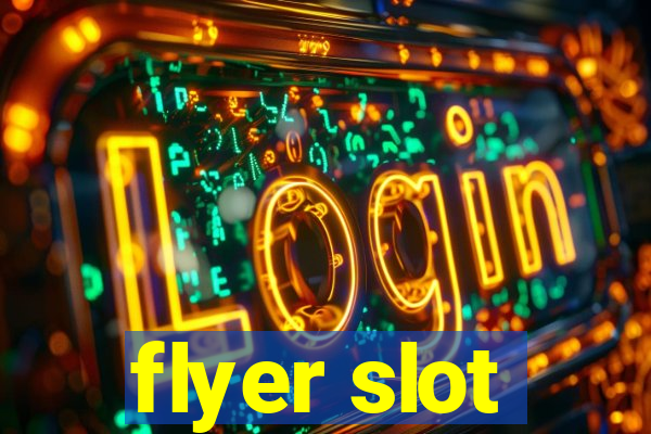 flyer slot