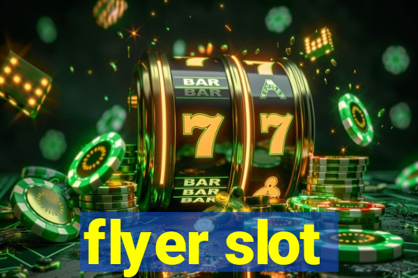 flyer slot