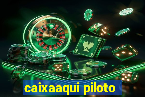 caixaaqui piloto