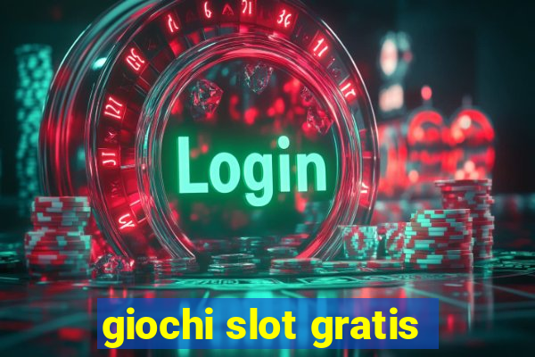 giochi slot gratis