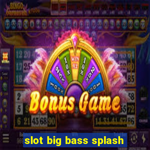 slot big bass splash