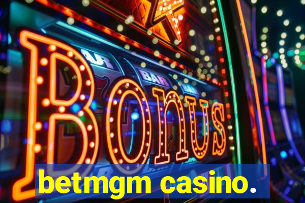 betmgm casino.