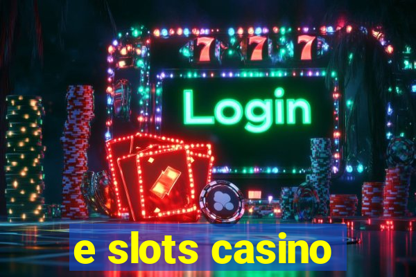 e slots casino