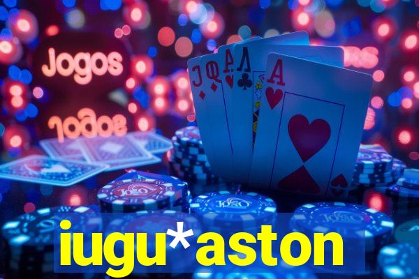 iugu*aston