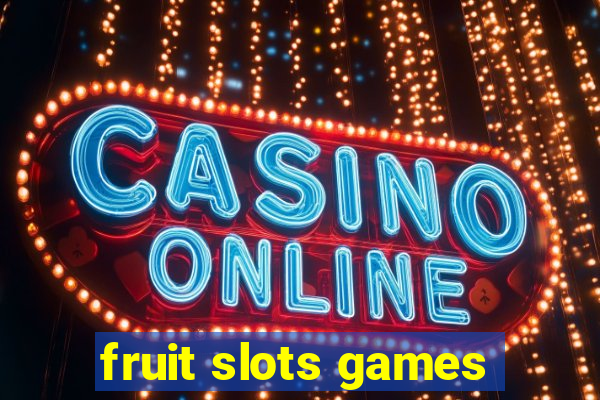 fruit slots games