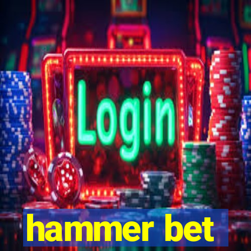 hammer bet