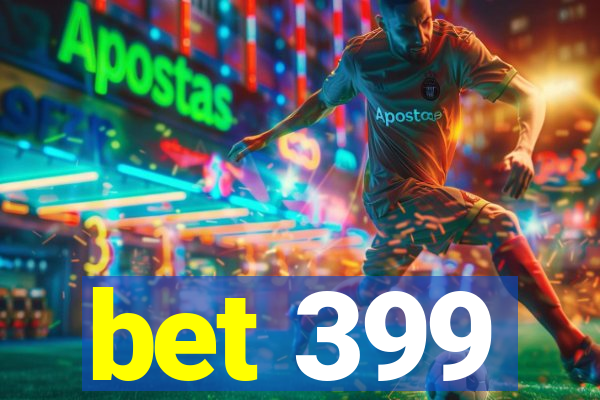 bet 399