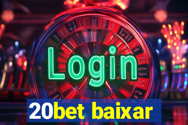 20bet baixar