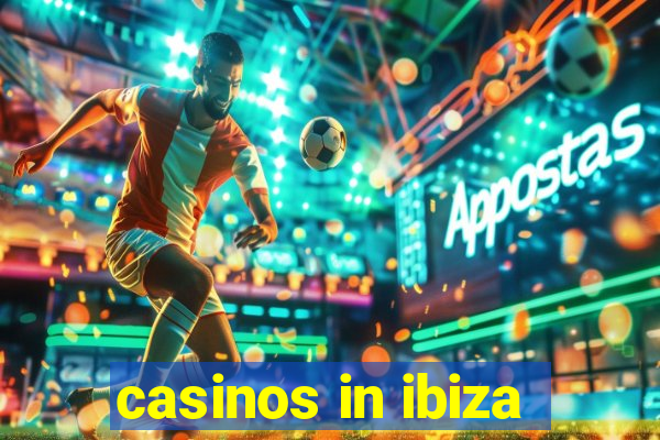 casinos in ibiza