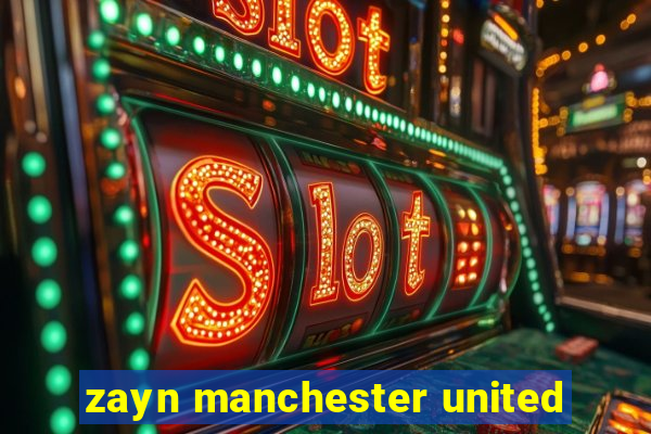 zayn manchester united