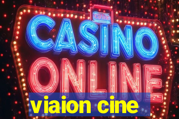 viaion cine