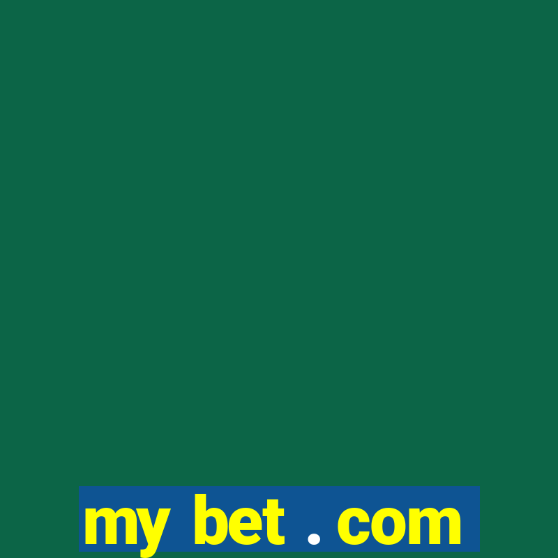 my bet . com