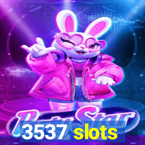 3537 slots