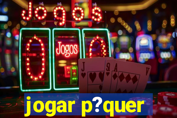 jogar p?quer