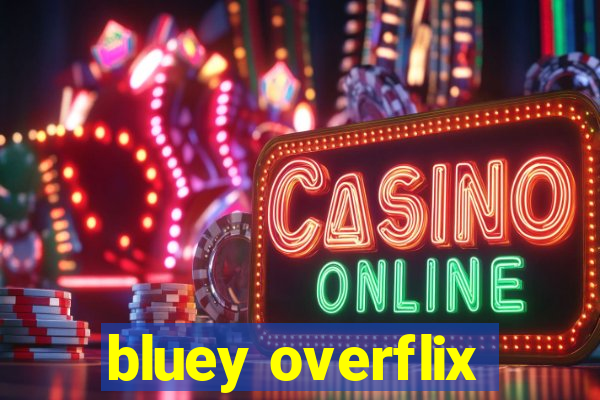 bluey overflix