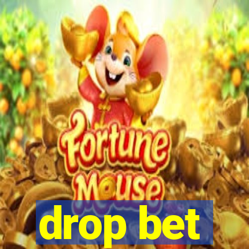 drop bet