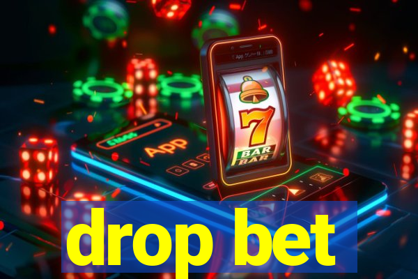 drop bet