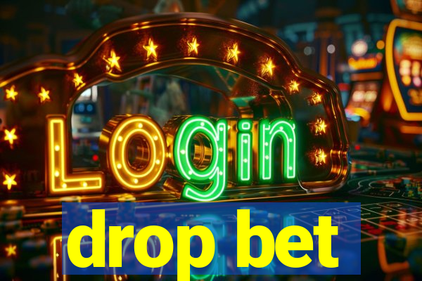 drop bet