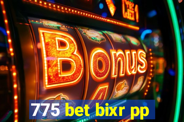 775 bet bixr pp