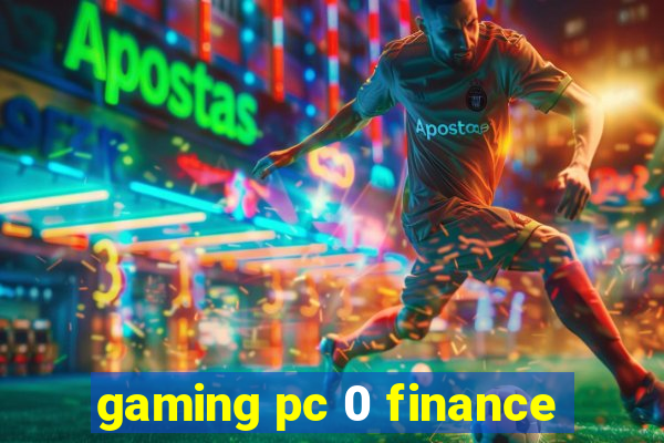 gaming pc 0 finance