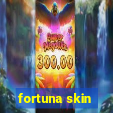 fortuna skin