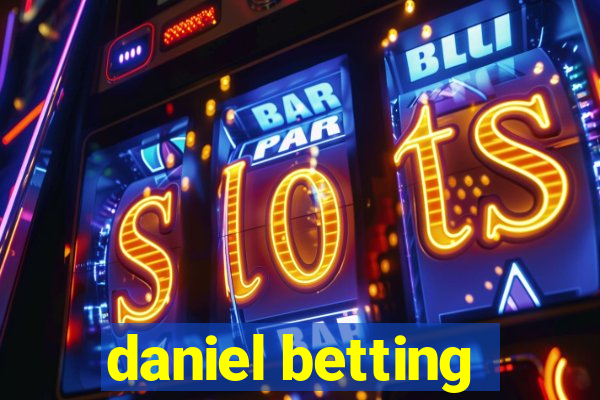 daniel betting