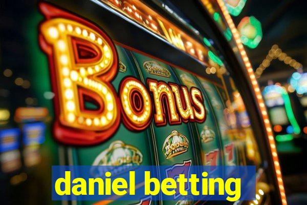 daniel betting