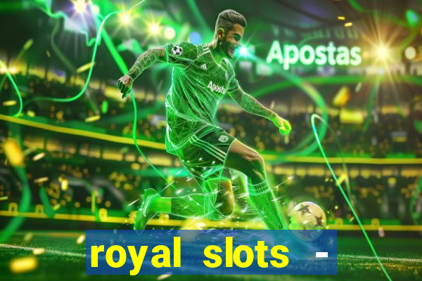 royal slots - casino slots 777