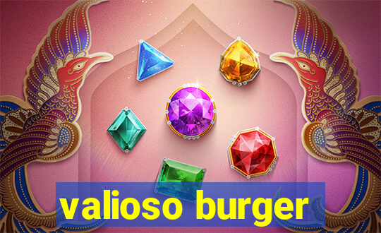 valioso burger