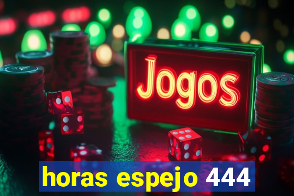 horas espejo 444