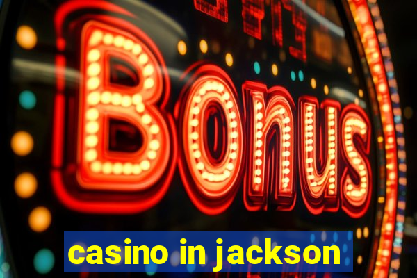 casino in jackson