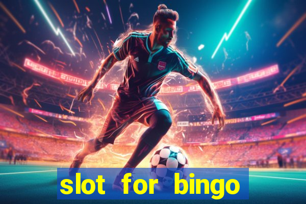 slot for bingo acesso antecipado