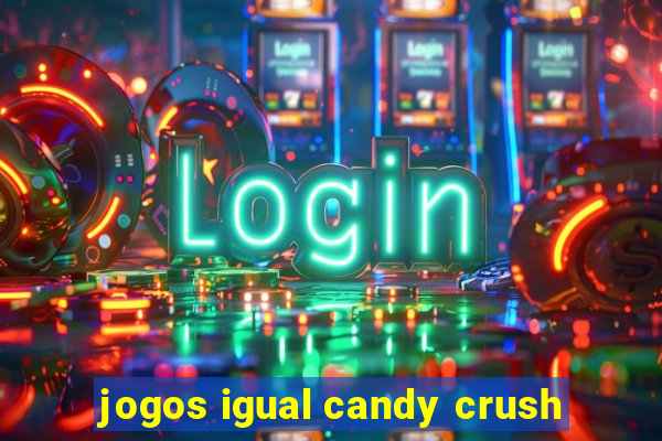 jogos igual candy crush