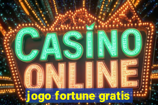 jogo fortune gratis