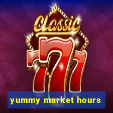 yummy market hours