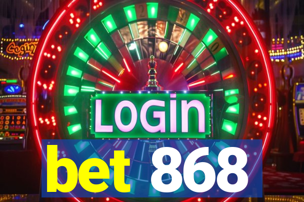 bet 868