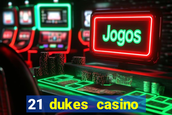 21 dukes casino mobile app