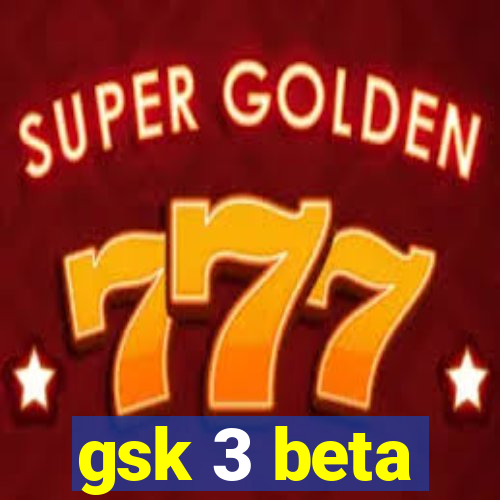 gsk 3 beta