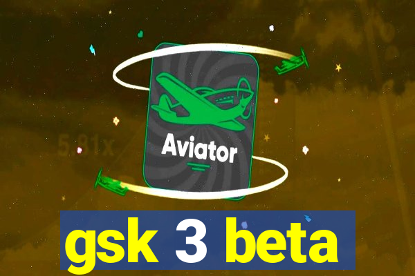 gsk 3 beta