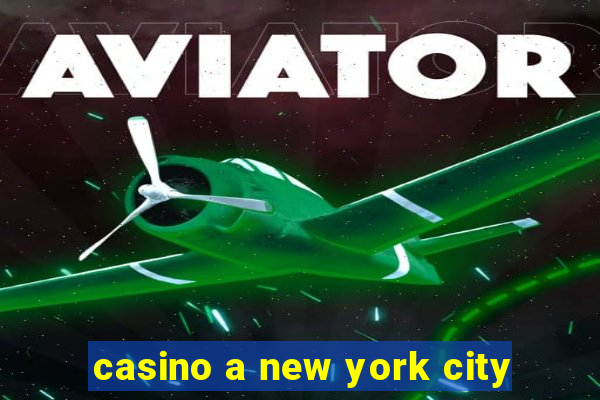 casino a new york city