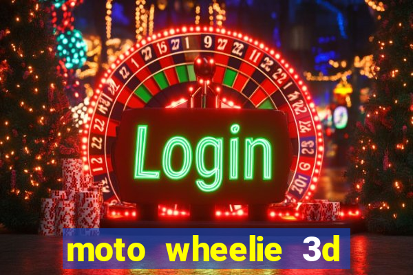 moto wheelie 3d dinheiro infinito