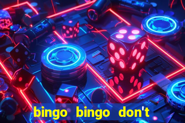 bingo bingo don't forget to shout