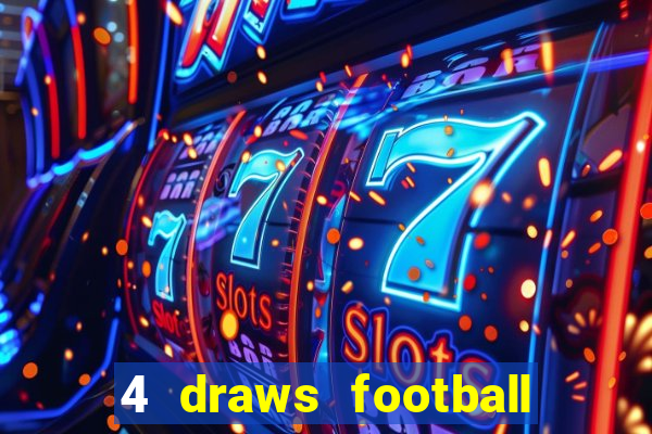 4 draws football tips today