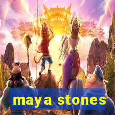 maya stones