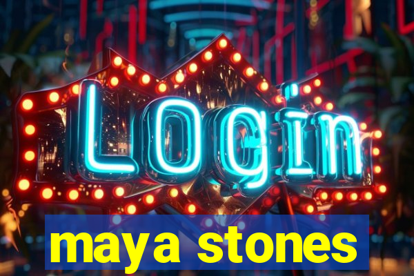 maya stones